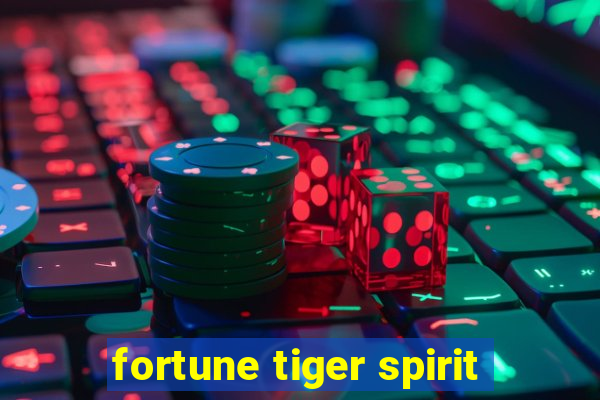 fortune tiger spirit